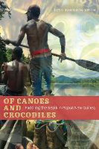 Cover image for Of Canoes and Crocodiles