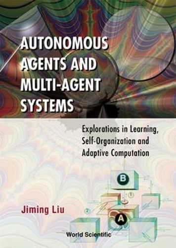 Cover image for Autonomous Agents And Multi-agent Systems: Explorations In Learning, Self-organization And Adaptive Computation