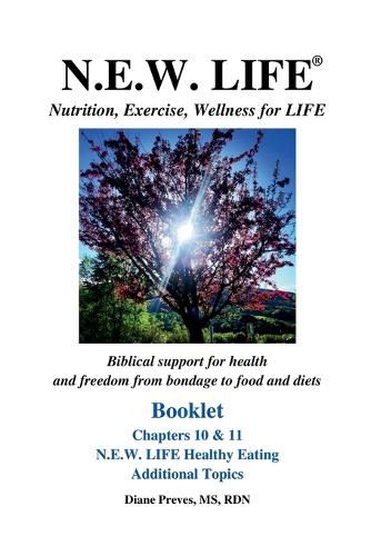 Cover image for N.E.W. LIFE (Nutrition, Exercise, Wellness for LIFE) Booklet-Chapters 10 & 11, N.E.W. LIFE Healthy Eating & Additional Topics