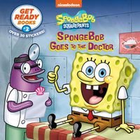 Cover image for Get Ready Books #2: SpongeBob Goes to the Doctor (SpongeBob SquarePants)