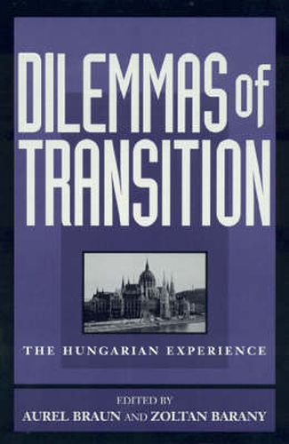 Dilemmas of Transition: The Hungarian Experience