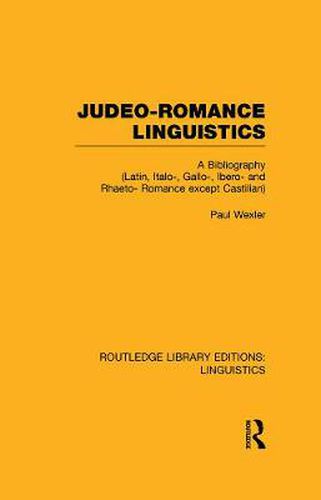 Cover image for Judeo-Romance Linguistics (RLE Linguistics E: Indo-European Linguistics): A Bibliography (Latin, Italo-, Gallo-, Ibero-, and Rhaeto-Romance except Castilian)