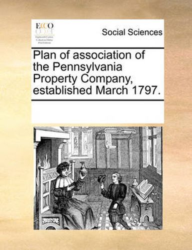 Cover image for Plan of Association of the Pennsylvania Property Company, Established March 1797.