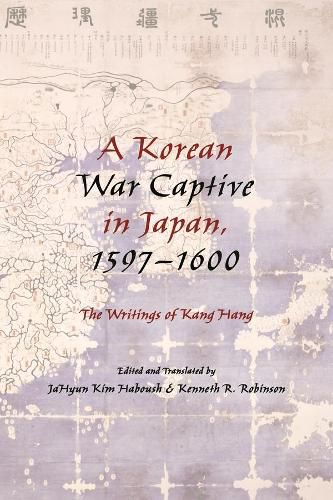 Cover image for A Korean War Captive in Japan, 1597-1600: The Writings of Kang Hang
