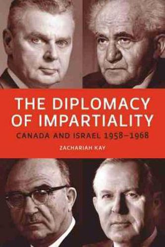 Cover image for The Diplomacy of Impartiality: Canada and Israel, 1958-1968