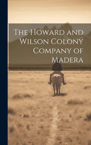 Cover image for The Howard and Wilson Colony Company of Madera