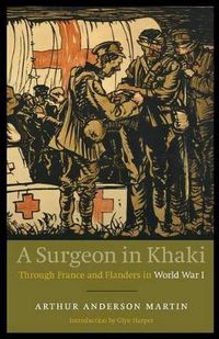 Cover image for A Surgeon in Khaki: Through France and Flanders in World War I