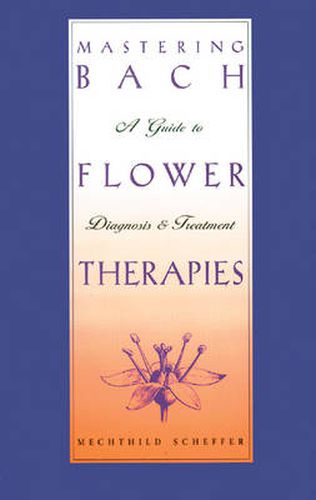 Mastering Bach Flower Therapies: A Guide to Diagnosis and Treatment