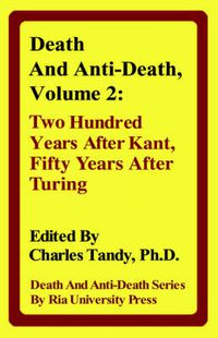 Cover image for Death And Anti-Death, Volume 2: Two Hundred Years After Kant, Fifty Years After Turing