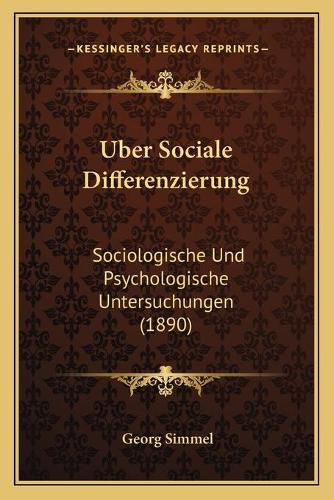 Uber Sociale Differenzierung: Sociologische Und Psychologische Untersuchungen (1890)