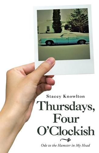 Cover image for Thursdays, Four O'Clockish: Ode to the Hamster in My Head