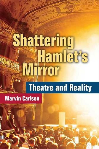 Cover image for Shattering Hamlet's Mirror: Theatre and Reality