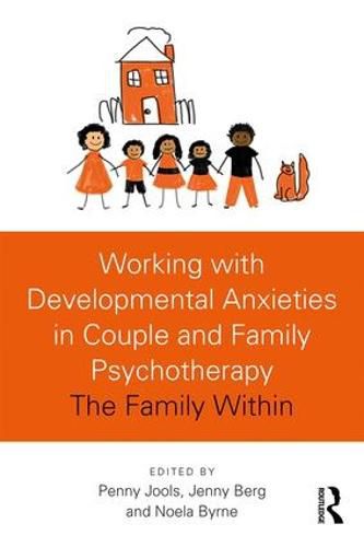 Cover image for Working with Developmental Anxieties in Couple and Family Psychotherapy: The Family Within