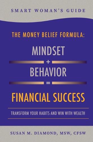 Cover image for Smart Woman's Guide The Money Belief Formula: Transform Your Habits and Win With Wealth