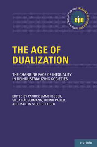 Cover image for The Age of Dualization: The Changing Face of Inequality in Deindustrializing Societies