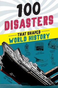 Cover image for 100 Disasters That Shaped World History