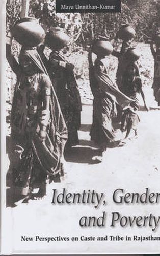Cover image for Identity, Gender and Poverty: New Perspectives on Caste and Tribe in Rajasthan