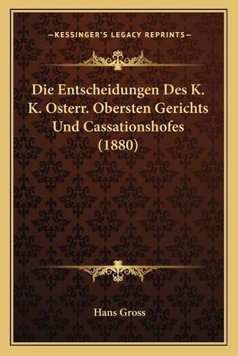 Die Entscheidungen Des K. K. Osterr. Obersten Gerichts Und Cassationshofes (1880)