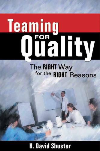 Cover image for Teaming for Quality: The Right Way for the Right Reasons