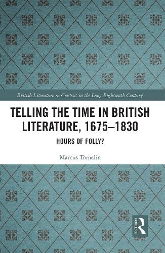 Cover image for Telling the Time in British Literature, 1675-1830: Hours of Folly?