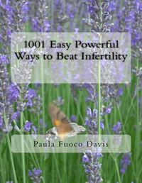 Cover image for 1001 Easy Powerful Ways to Beat Infertility: More than 1000 tips on how to heal from infertility and have the babies you dream of