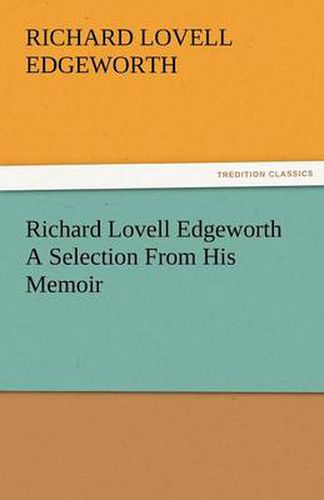 Cover image for Richard Lovell Edgeworth a Selection from His Memoir