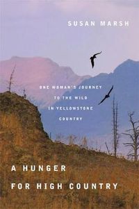 Cover image for A Hunger for High Country: One Woman's Journey to the Wild in Yellowstone Country