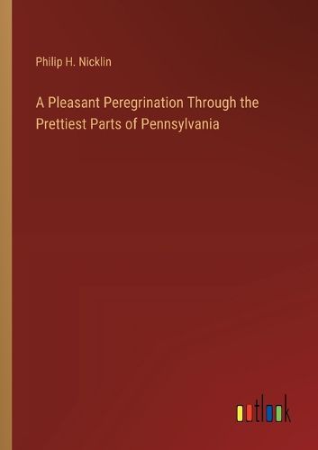 Cover image for A Pleasant Peregrination Through the Prettiest Parts of Pennsylvania