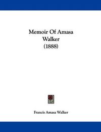 Cover image for Memoir of Amasa Walker (1888)