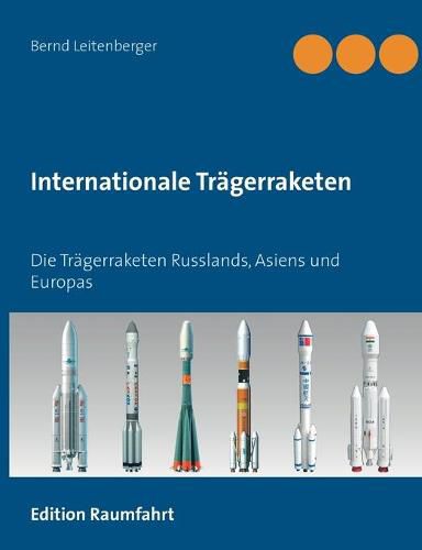 Internationale Tragerraketen: Die Tragerraketen Russlands, Asiens und Europas