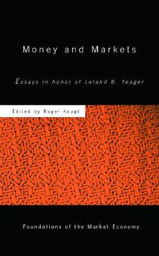 Cover image for Money and Markets: Essays in Honor of Leland B. Yeager