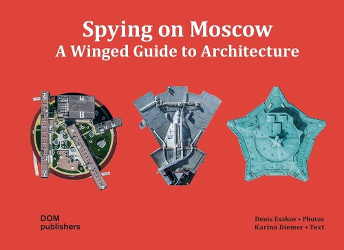 Cover image for Spying on Moscow: A Winged Guide To Architecture