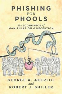 Cover image for Phishing for Phools: The Economics of Manipulation and Deception