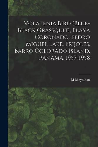 Cover image for Volatenia Bird (Blue-black Grassquit), Playa Coronado, Pedro Miguel Lake, Frijoles, Barro Colorado Island, Panama, 1957-1958
