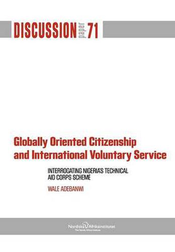 Cover image for Globally Oriented Citizenship and International Voluntary Service: Interrogating Nigeria's Technical Aid Corps Scheme