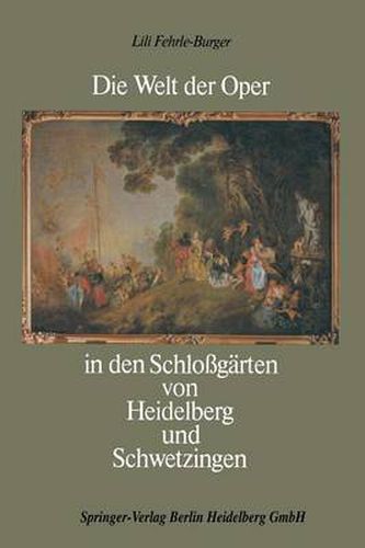 Cover image for Die Welt Der Oper in Den Schlossgarten Von Heidelberg Und Schwetzingen