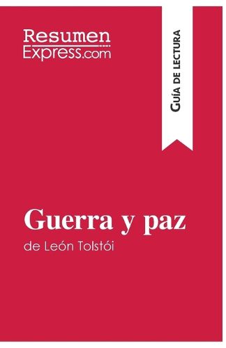 Cover image for Guerra y paz de Leon Tolstoi (Guia de lectura): Resumen y analisis completo