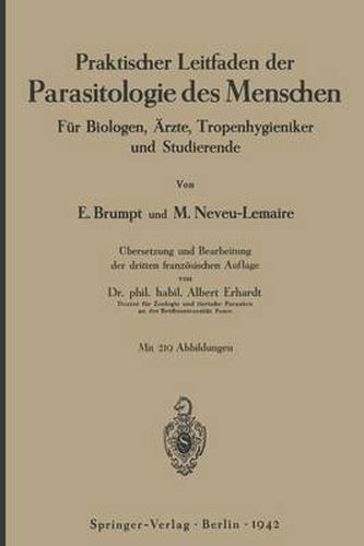 Praktischer Leitfaden Der Parasitologie Des Menschen: Fur Biologen, AErzte, Tropenhygieniker Und Studierende