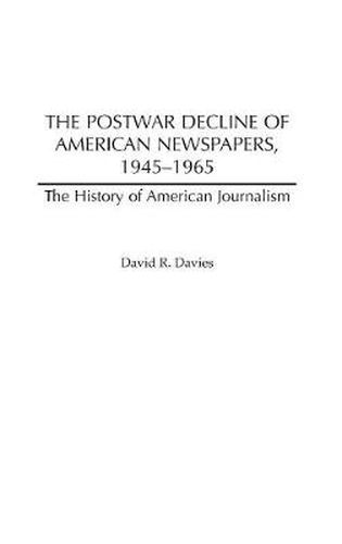 Cover image for The Postwar Decline of American Newspapers, 1945-1965