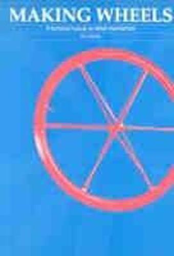 Cover image for Making Wheels: A Technical Manual on Wheel Manufacture