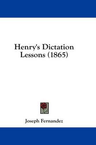 Cover image for Henry's Dictation Lessons (1865)