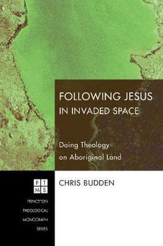 Cover image for Following Jesus in Invaded Space: Doing Theology on Aboriginal Land