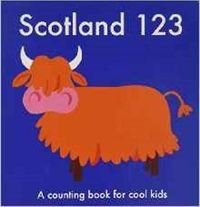 Cover image for Scotland 123: A Counting Book for Cool Kids