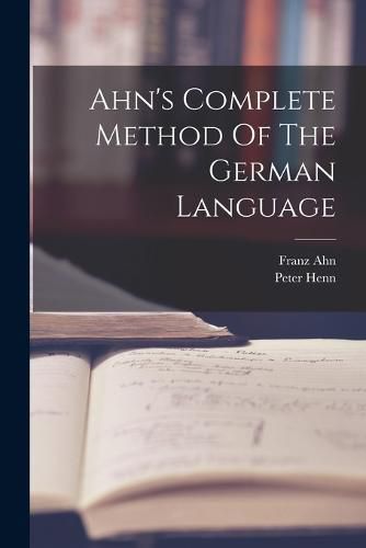 Ahn's Complete Method Of The German Language