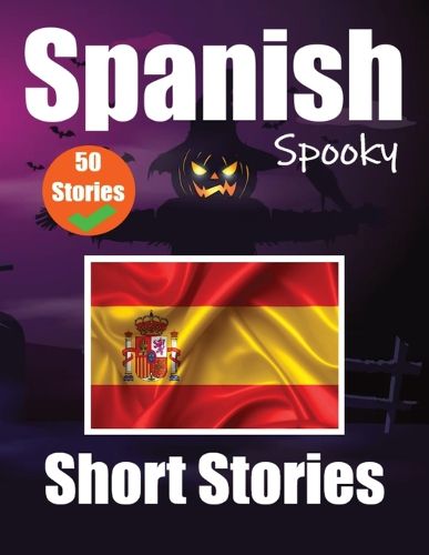 Cover image for 50 Short Spooky Storiеs in Spanish A Bilingual Journеy in English and Spanish