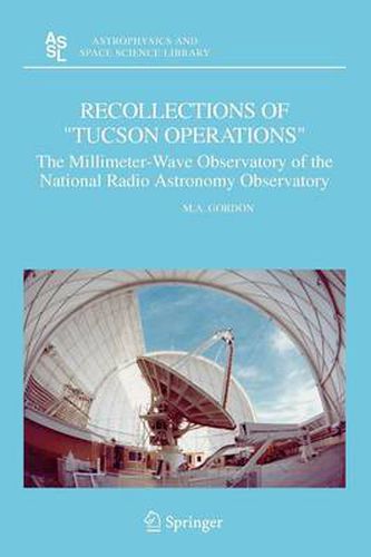 Cover image for Recollections of  Tucson Operations: The Millimeter-Wave Observatory of the National Radio Astronomy Observatory