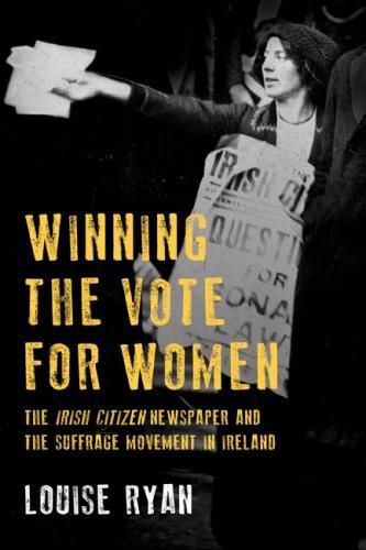 Cover image for Winning the Vote for Women: The 'Irish Citizen' newspaper and the suffrage movement in Ireland