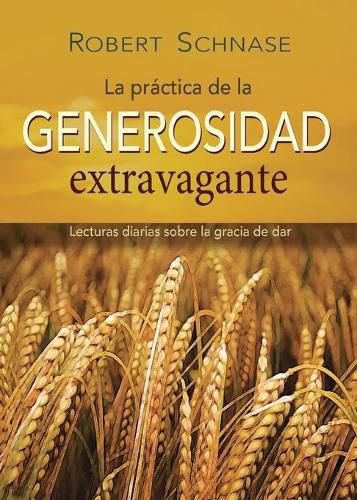 Cover image for Practicing Extravagant Generosity Spanish Edition: Daily Readings on the Grace of Giving