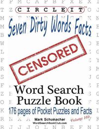 Cover image for Circle It, Seven Dirty Words Facts, Word Search, Puzzle Book