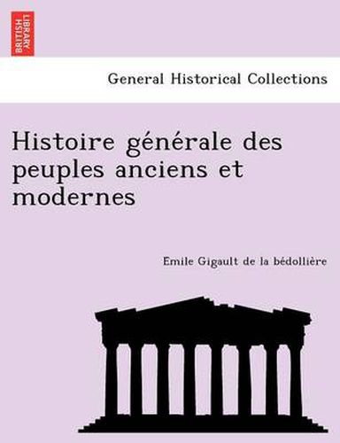 Histoire GE Ne Rale Des Peuples Anciens Et Modernes